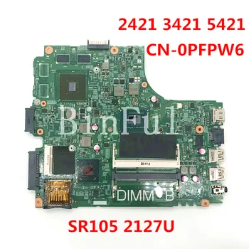 Високо качество За DELL 2421 3421 5421 дънна Платка на лаптоп CN-0PFPW6 0PFPW6 PFPW6 12204-1 GT625M SR105 2127U процесора е на 100% Напълно тествани OK